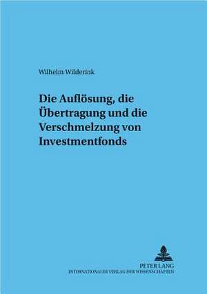 Die Aufloesung, Die Uebertragung Und Die Verschmelzung Von Investmentfonds: Eine Historisch-Kritische Analyse Der Schriften Ueber Das Alter/&#960;&#949;&#961;&#8054; &#947;&#942;&#961;&#969;&#96 de Wilhelm Wilderink