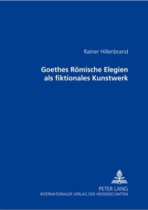 Goethes Roemische Elegien ALS Fiktionales Kunstwerk: Inhalt Und Fragen Der Prozessualen Darlegungs- Und Beweislast de Rainer Hillenbrand