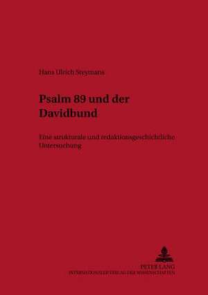 Psalm 89 Und Der Davidbund: Eine Strukturale Und Redaktionsgeschichtliche Untersuchung de Hans Ulrich Steymans