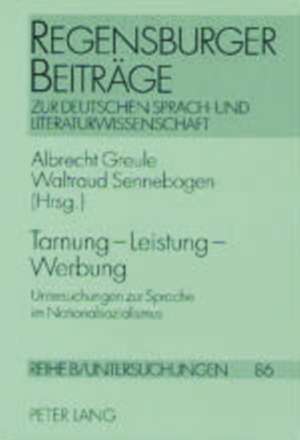 Tarnung, Leistung, Werbung: Untersuchungen Zur Sprache Im Nationalsozialismus de Albrecht Greule