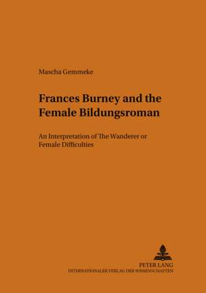 Frances Burney and the Female Bildungsroman de Mascha Gemmeke