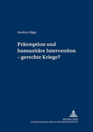 Praeemption Und Humanitaere Intervention - Gerechte Kriege?: Rechtliche Und Faktische Grenzen Der Gewinnabschoepfung Bei Straftaten Im Modernen Zahlungsverkehr de Ewelina Hilger