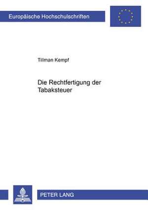 Die Rechtfertigung Der Tabaksteuer: Studien Zum Weihnachtsmaerchen (C. A. Goerner, G. V. Bassewitz), Zum Patriotischen Fests de Tillman Kempf