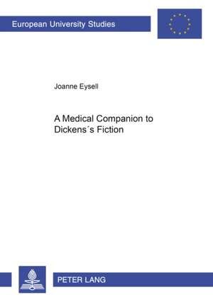 A Medical Companion to Dickens's Fiction de Joanne Eysell