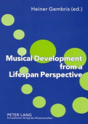 Musical Development from a Lifespan Perspective de Heiner Gembris