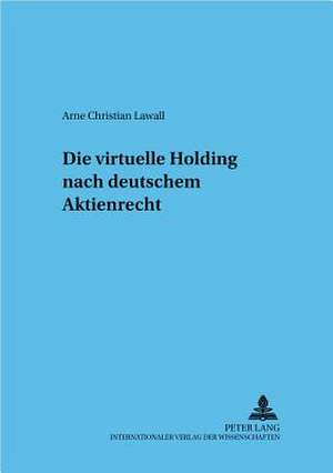 Die Virtuelle Holding Nach Deutschem Aktienrecht