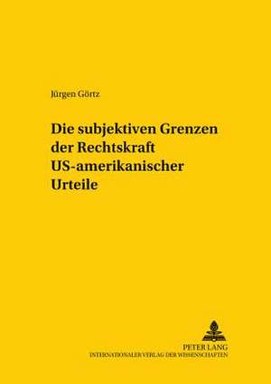 Die Subjektiven Grenzen Der Rechtskraft Us-Amerikanischer Urteile