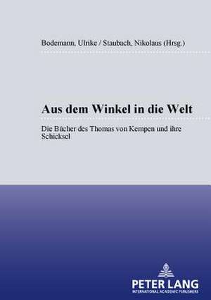 Aus Dem Winkel in Die Welt: Die Buecher Des Thomas Von Kempen Und Ihre Schicksale de Ulrike Bodemann