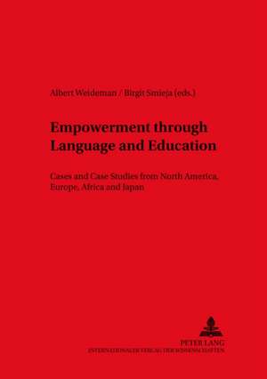 Empowerment Through Language and Education: Cases and Case Studies from North America, Europe, Africa and Japan de Albert Weideman