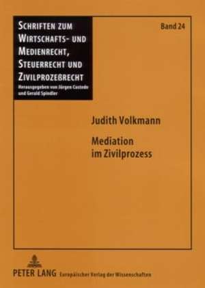 Mediation Im Zivilprozess: Rechtliche Rahmenbedingungen Fuer Ein Gerichtsinternes Mediationsangebot de Judith Volkmann