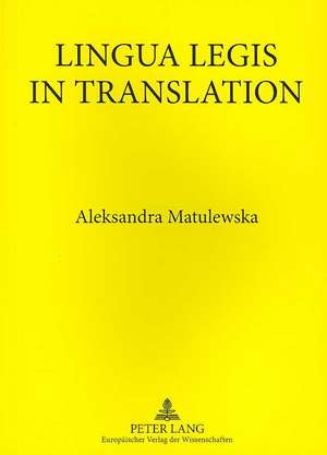 Lingua Legis in Translation de Aleksandra Matulewska