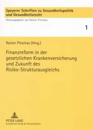 Finanzreform in Der Gesetzlichen Krankenversicherung Und Zukunft Des Risiko-Strukturausgleichs