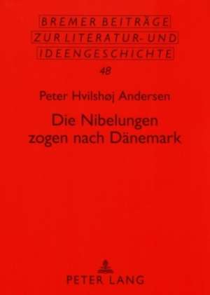 Die Nibelungen Zogen Nach Daenemark: Eine Neuinterpretation Der Erzaehlung Von Hven Zwischen Seeland Und Schonen de Peter Hvilshøj Andersen-Vinilandicus