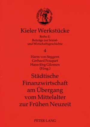 Staedtische Finanzwirtschaft Am Uebergang Vom Mittelalter Zur Fruehen Neuzeit