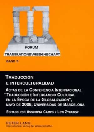 Traduccion E Interculturalidad: Actas de La Conferencia Internacional -Traduccion E Intercambio Cultural En La Epoca de La Globalizacion-, Mayo de 200 de Assumpta Camps