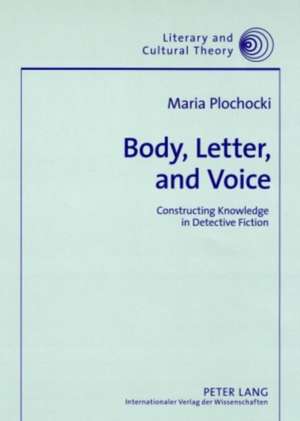 Body, Letter, and Voice de Maria Plochocki