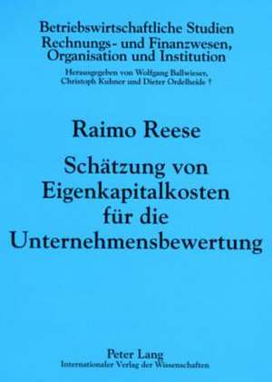 Schaetzung Von Eigenkapitalkosten Fuer Die Unternehmensbewertung: 100 Jahre Fachgeschichte an Der Universitaet Halle de Raimo Reese