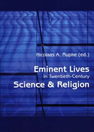 Eminent Lives in Twentieth-Century Science & Religion