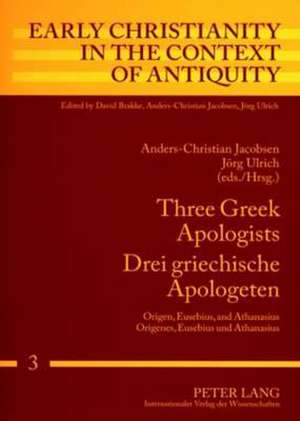 Three Greek Apologists. Drei Griechische Apologeten: Origen, Eusebius, and Athanasius. Origenes, Eusebius Und Athansius de Anders-christian Jacobsen