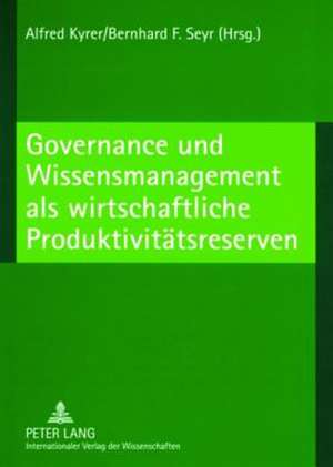 Governance Und Wissensmanagement ALS Wirtschaftliche Produktivitaetsreserven: Internationale Perspektiven de Alfred Kyrer