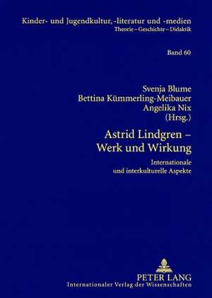 Astrid Lindgren, Werk Und Wirkung: Internationale Und Interkulturelle Aspekte de Svenja Blume