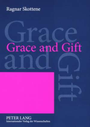 Grace and Gift de Ragnar Skottene