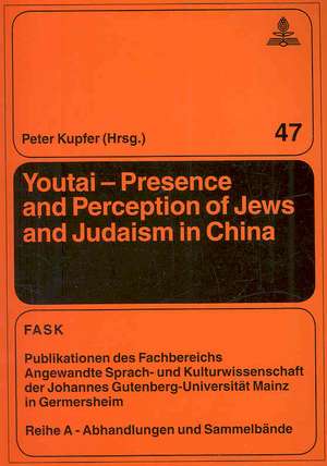 Youtai - Presence and Perception of Jews and Judaism in China de Peter Kupfer