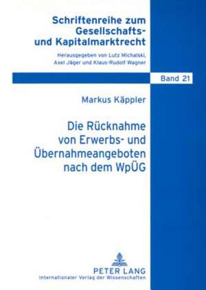 Die Ruecknahme Von Erwerbs- Und Uebernahmeangeboten Nach Dem Wpueg: Eine Empirische Studie Mit Fokus Auf Interkulturelles Lernen de Markus Käppler