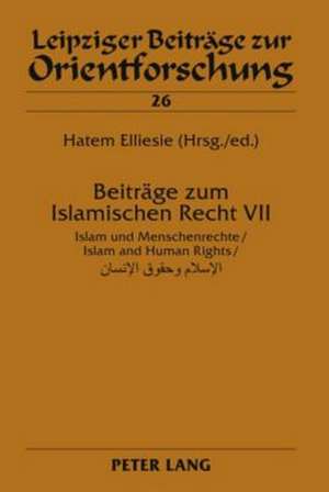 Beitraege Zum Islamischen Recht VII: Islam Und Menschenrechte / Islam and Human Rights de Hatem Elliesie