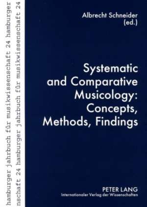 Systematic and Comparative Musicology: Concepts, Methods, Findings de Albrecht Schneider