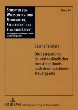 Die Besteuerung In- Und Auslaendischer Investmentfonds Nach Dem Investmentsteuergesetz: Unter Besonderer Beachtung Der Steuerrechtlichen Behandlung De de Sascha Teichert