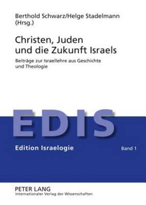 Christen, Juden Und Die Zukunft Israels: Beitraege Zur Israellehre Aus Geschichte Und Theologie de Berthold Schwarz