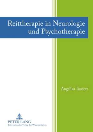 Reittherapie in Neurologie Und Psychotherapie: Konzept Fuer Eine Adaptive Unternehmensfuehrung Im Turbulenten Umfeld de Angelika Taubert