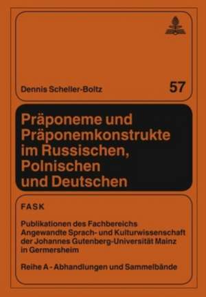 Praeponeme Und Praeponemkonstrukte Im Russischen, Polnischen Und Deutschen: Zur Terminologie, Morphologie Und Semantik Einer Wortbildungseinheit Und E de Dennis Scheller-Boltz