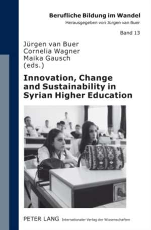 Innovation, Change and Sustainability in Syrian Higher Education de Jürgen van Buer