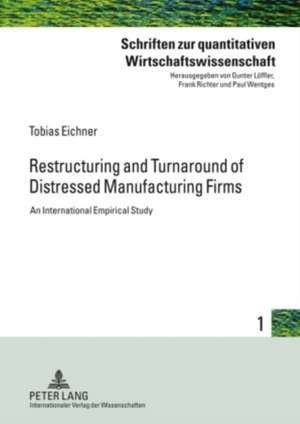 Restructuring and Turnaround of Distressed Manufacturing Firms de Tobias Eichner