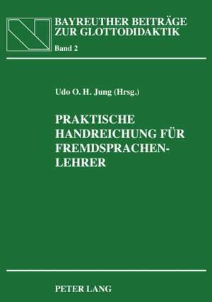 Praktische Handreichung Fuer Fremdsprachenlehrer: In Zusammenarbeit Mit Heidrun Jung de Udo O. H. Jung