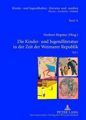 Die Kinder- Und Jugendliteratur in Der Zeit Der Weimarer Republik: Teil 1 Und Teil 2. Unter Mitarbeit Von Joachim Neuhaus de Norbert Hopster