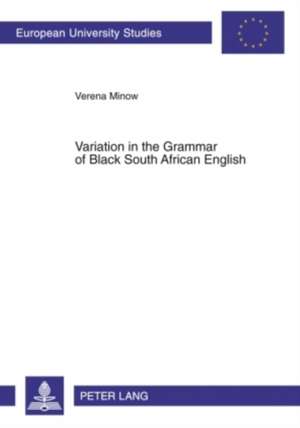 Variation in the Grammar of Black South African English de Verena Minow