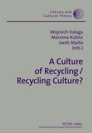 A Culture of Recycling / Recycling Culture? de Wojciech Kalaga