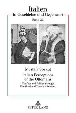 Italian Perceptions of the Ottomans de Mustafa Soykut