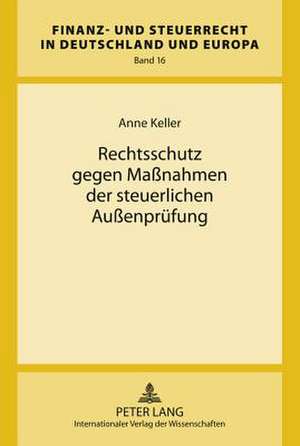 Rechtsschutz Gegen Massnahmen Der Steuerlichen Aussenpruefung: Empirische Ueberpruefung Der Transferleistung Zwischen Der Rezeptiven Und Der Produktiven Fertigkeit de Anne Keller