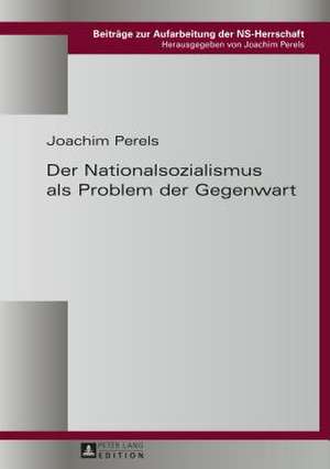 Der Nationalsozialismus ALS Problem Der Gegenwart: Ethische Dimensionen Wirtschaftlichen Handelns. Eine Linguistische Mediendiskursanalyse. Mit Einem Vorwort Von Ekkehar de Joachim Perels