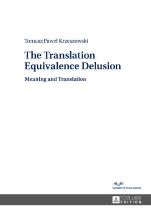 Krzeszowski, T: Translation Equivalence Delusion de Tomasz P. Krzeszowski