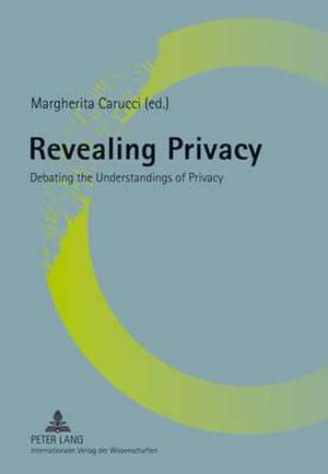 Revealing Privacy de Margherita Carucci