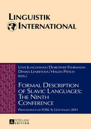 Formal Description of Slavic Languages: Proceedings of Fdsl 9, Goettingen 2011 de Uwe Junghanns