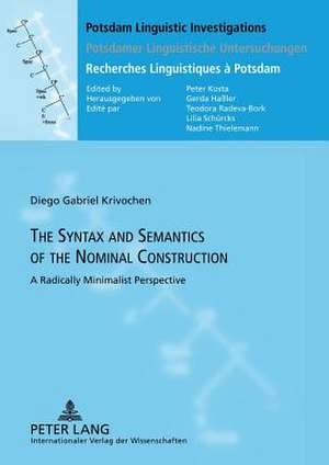 The Syntax and Semantics of the Nominal Construction de Diego Gabriel Krivochen