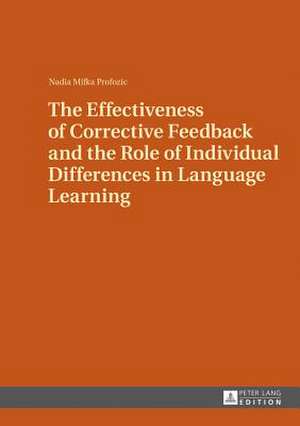 The Effectiveness of Corrective Feedback and the Role of Individual Differences in Language Learning de Nadia Mifka Profozic