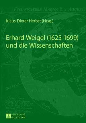 Erhard Weigel (1625-1699) Und Die Wissenschaften: Das Problem Gerechter Strafrechtlicher Vergangenheitsbewaeltigung de Klaus-Dieter Herbst