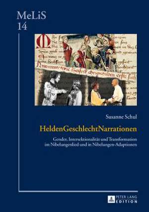 Heldengeschlechtnarrationen: Gender, Intersektionalitaet Und Transformation Im Nibelungenlied Und in Nibelungen-Adaptionen de Susanne Schul